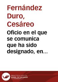 Oficio en el que se comunica que ha sido designado, en unión de Juan Catalina García, para que informe sobre el dictamen de la Comisión de Monumentos de Palencia en relación a la solicitud de declaración de Monumento Nacional de la iglesia visigoda de San Juan Bautista. | Biblioteca Virtual Miguel de Cervantes