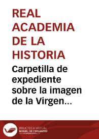 Carpetilla de expediente sobre la imagen de la Virgen de Husillos. | Biblioteca Virtual Miguel de Cervantes