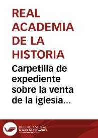 Carpetilla de expediente sobre la venta de la iglesia del convento de Santo Domingo. | Biblioteca Virtual Miguel de Cervantes