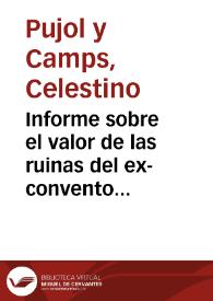 Informe sobre el valor de las ruinas del ex-convento de Santo Domingo, alabando el celo con que actúa para su preservación la Comisión de Monumentos, pero señala que dicho valor, más artístico que histórico, debe preocupar principalmente a la Academia de Bellas Artes. | Biblioteca Virtual Miguel de Cervantes