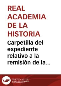 Carpetilla del expediente relativo a la remisión de la reproducción en cera de dos troqueles hallados en Helgueros. | Biblioteca Virtual Miguel de Cervantes