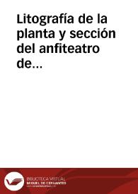 Litografía de la planta y sección del anfiteatro de Itálica. | Biblioteca Virtual Miguel de Cervantes