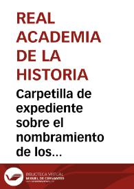 Carpetilla de expediente sobre el nombramiento de los oficiales del Cuerpo de Oficinas Militares, que constituyen la Comisión encargada de seleccionar los documentos de carácter histórico. | Biblioteca Virtual Miguel de Cervantes