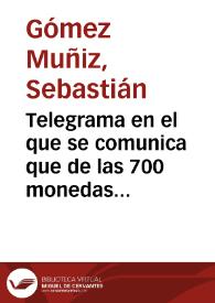 Telegrama en el que se comunica que de las 700 monedas visigodas halladas en el Cortijo del General Chinchilla, 200 se las reservó dicho General y 500 a Saturnino Fernández de Sevilla. | Biblioteca Virtual Miguel de Cervantes