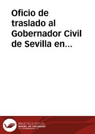 Oficio de traslado al Gobernador Civil de Sevilla en el que se le comunica que debe aplicar las disposiciones pertinentes en relación al derribo del templo romano de la calle Mármoles. | Biblioteca Virtual Miguel de Cervantes