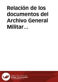 Relación de los documentos del Archivo General Militar que se remiten al Ministerio de la Guerra, en cumplimiento de lo dispuesto en Real Orden del 12 de septiembre, para su entrega en el Archivo Histórico Nacional. | Biblioteca Virtual Miguel de Cervantes