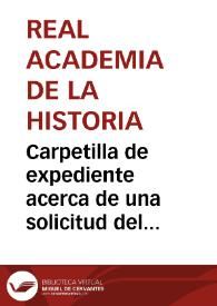 Carpetilla de expediente acerca de una solicitud del Obispo de Segovia para que la Academia gestione la declaración de Monumento Nacional a favor de la iglesia de Santa María de Nieva. | Biblioteca Virtual Miguel de Cervantes