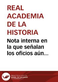 Nota interna en la que señalan los oficios aún pendientes de evacuar. Uno denegando una petición y otro solicitando al Ministro de Gracia y Justicia 10.000 reales para la continuación de las excavaciones en Numancia. | Biblioteca Virtual Miguel de Cervantes