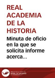 Minuta de oficio en la que se solicita informe acerca de la comunicación remitida por el Director General de Instrucción Pública, requiriendo información sobre el valor y extensión aproximados de los terrenos necesarios para continuar las excavaciones en Numancia, y de la disposición de los propietarios a cederlos al Estado. | Biblioteca Virtual Miguel de Cervantes