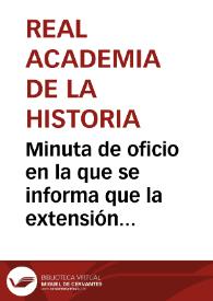 Minuta de oficio en la que se informa que la extensión de terreno que convendría adquirir para proseguir las excavaciones en Numancia sería de 6 hectáreas, es decir unas 27 fanegas. El precio ordinario de las tierras es de 500 reales la fanega, por tanto unos 2200 reales la hectárea. También se señala que la mayoría de la población de Garray son colonos, siendo escasos los propietarios y que uno de los más importantes es el Marqués de Montesa. | Biblioteca Virtual Miguel de Cervantes