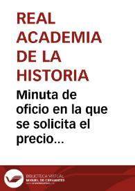 Minuta de oficio en la que se solicita el precio exacto y la extensión precisa de los terrenos que deben adquirirse para continuar las excavaciones en Numancia, y la disposición a la venta de los propietarios de los terrenos. | Biblioteca Virtual Miguel de Cervantes