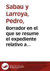 Borrador en el que se resume el expediente relativo a la averiguación del precio exacto y de la extensión de los terrenos necesarios para proseguir las excavaciones en Numancia, dando cuenta que aún está pendiente la reclamación de Lorenzo Aguirre respecto al problema de la ocupación de los terrenos de los colonos de Garray. | Biblioteca Virtual Miguel de Cervantes