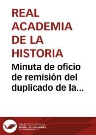 Minuta de oficio de remisión del duplicado de la cuenta que justifica los fondos destinados a satisfacer las rentas atrasadas por la ocupación de los terrenos de las excavaciones en Numancia. Se informa del asunto al Gobierno. | Biblioteca Virtual Miguel de Cervantes