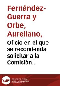 Oficio en el que se recomienda solicitar a la Comisión de Monumentos de Burgos información sobre posibles excavaciones en Clunia, y que el Gobierno destine 1.000 escudos anuales para excavar en Uxama, en busca del recinto amurallado, y en Augustóbriga, en busca de la calle principal de la ciudad. | Biblioteca Virtual Miguel de Cervantes