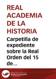 Carpetilla de expediente sobre la Real Orden del 15 de noviembre de la Presidencia del Directorio Militar, por la que se declara lesiva a los intereses del Estado la Real Orden de 12 de septiembre del mismo año, dictada en el expediente promovido con motivo de la venta de las pinturas murales de la ermita de San Baudelio de Casillas de Berlanga. | Biblioteca Virtual Miguel de Cervantes