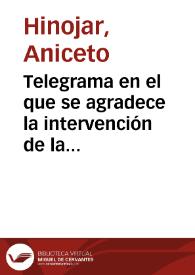 Telegrama en el que se agradece la intervención de la Real Academia de la Historia y su Director en el asunto de la ermita de San Baudelio. | Biblioteca Virtual Miguel de Cervantes