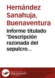 Informe titulado "Descripción razonada del sepulcro Egipcio encontrado en Tarragona en marzo de 1850". En él Sanahuja razona su teoría sobre la existencia de una civilización egipcia primitiva en España. Restos de esta civilización serían el sarcófago "egipcio" y las murallas "ciclópeas" de Tarragona, los "sepulcros" de Olérdola, la cueva de La Menga en Antequera, los toros de Guisando, el" puerto de Porto du Porco" o los animales de piedra de  la calle Real de Toledo. Por lo que respecta al estudio del sarcófago "egipcio", Sanahuja describe extensamente todos los fragmentos encontrados. | Biblioteca Virtual Miguel de Cervantes