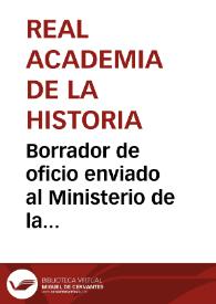 Borrador de oficio enviado al Ministerio de la Gobernación por haberse extraviado el anterior oficio de traslado, enviado con fecha 1852/04/22. | Biblioteca Virtual Miguel de Cervantes