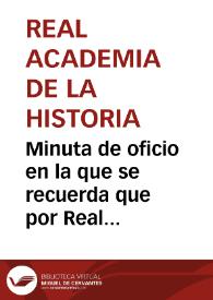 Minuta de oficio en la que se recuerda que por Real Orden de 15-12-1853 se nombró a Buenaventura Sanahuja Inspector de Antigüedades de Cataluña y Valencia. Para que sea efectiva esa nominación la Academia cree que es indispensable que el Ministro de Gobernación indique al Gobernador Civil de Tarragona y al resto de Gobernadores de las provincias afectadas que publiquen su nombramiento en sus respectivos boletines provinciales. | Biblioteca Virtual Miguel de Cervantes