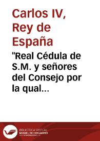 "Real Cédula de S.M. y señores del Consejo por la qual se aprueba y manda observar la Instrucción formada por la Real Academia de la Historia sobre el modo de recoger y conservar los monumentos antiguos descubiertos o que se descubran en el Reyno". Madrid, 1803. | Biblioteca Virtual Miguel de Cervantes