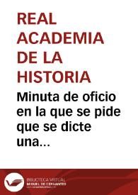 Minuta de oficio en la que se pide que se dicte una Real Orden dirigida al Director de las obras del Puerto de Tarragona para que éste indique con antelación a Buenaventura Sanahuja los sectores y fechas en los que se va a trabajar en la Cantera de la que se abastecen las obras. Sanahuja podrá así anticiparse y excavar antes de que se realicen los desmontes. | Biblioteca Virtual Miguel de Cervantes