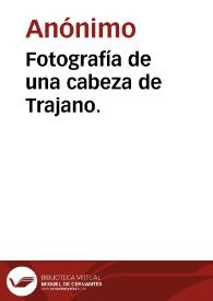 Fotografía de una cabeza de Trajano. | Biblioteca Virtual Miguel de Cervantes