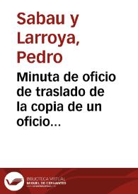 Minuta de oficio de traslado de la copia de un oficio remitido por Sanahuja en el que se notifica el descubrimiento de una construcción abovedada en las obras de la Rambla Nueva de Tarragona. En el oficio de traslado se pide un informe sobre las noticias de Sanahuja. | Biblioteca Virtual Miguel de Cervantes