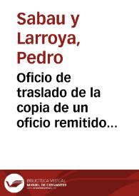 Oficio de traslado de la copia de un oficio remitido por Sanahuja en el que se notifica el descubrimiento de una construcción abovedada en las obras de la Rambla Nueva de Tarragona. En el oficio de traslado se pide la elaboración de un informe sobre las noticias de Sanahuja. | Biblioteca Virtual Miguel de Cervantes