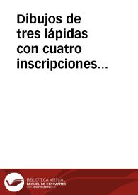 Dibujos de tres lápidas con cuatro inscripciones encontradas en el baluarte de Cadenas. En la misma hoja, calcos de dos monedas (anverso y reverso), una de Adriano y la otra de Juliano el Apóstata. | Biblioteca Virtual Miguel de Cervantes