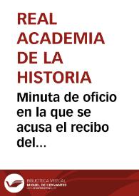 Minuta de oficio en la que se acusa el recibo del oficio de traslado de Sanahuja de 10-12-1872 y se le informa de que el asunto se trasladará al Gobierno. | Biblioteca Virtual Miguel de Cervantes