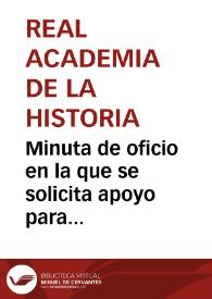 Minuta de oficio en la que se solicita apoyo para obrar conjuntamente ante el Presidente del Consejo de Ministros a fin de que el Ayuntamiento de Tarragona cumpla las órdenes dadas por el Gobierno y pague de su costa la restauración de la muralla. | Biblioteca Virtual Miguel de Cervantes