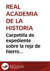 Carpetilla de expediente sobre la reja de hierro colocada en el boquete de la muralla de Tarragona. | Biblioteca Virtual Miguel de Cervantes