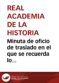 Minuta de oficio de traslado en el que se recuerda lo dispuesto acerca de la obligación del Ayuntamiento de Tarragona de tapar el boquete en la muralla, solicitandose de dicho Ministerio su acción inmediata para que sancione al Ayuntamiento. | Biblioteca Virtual Miguel de Cervantes