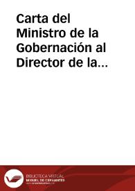 Carta del Ministro de la Gobernación al Director de la Academia donde le asegura que realizará lo posible por solucionar el problema planteado por la negativa del Ayuntamiento de Tarragona a cerrar la brecha efectuada en la muralla de Tarragona. | Biblioteca Virtual Miguel de Cervantes