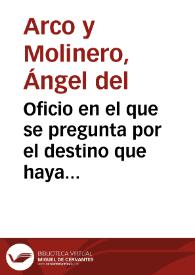 Oficio en el que se pregunta por el destino que haya podido sufrir un expediente solicitando que fueran declarados monumentos nacionales los monasterios de Poblet y Santas Creus, el Arco de Bará y la Torre de los Escipiones. Se añade que en caso de que el expediente se hubiese extraviado, la Comisión podría enviar otro en su lugar. | Biblioteca Virtual Miguel de Cervantes