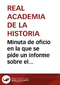 Minuta de oficio en la que se pide un informe sobre el dictamen y el plano enviados por la Comisión de Monumentos de Tarragona donde se denuncian las depredaciones y ocupaciones de particulares sobre los terrenos del monasterio de Poblet. | Biblioteca Virtual Miguel de Cervantes