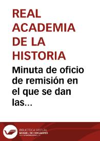 Minuta de oficio de remisión en el que se dan las gracias por el envío de la copia del expediente gubernativo incoado por el Gobierno Civil de Tarragona con motivo de la denuncia existente contra las depredaciones y ocupaciones realizadas por particulares contra el monasterio de Poblet. También se remite una copia del informe de Mélida sobre el dictamen y plano enviados. | Biblioteca Virtual Miguel de Cervantes