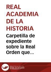 Carpetilla de expediente sobre la Real Orden que deniega la petición hecha por José Villafrancia para realizar excavaciones en los terrenos del monasterio de Poblet. | Biblioteca Virtual Miguel de Cervantes