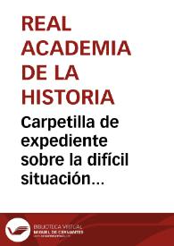 Carpetilla de expediente sobre la difícil situación económica en que se encuentra la Comisión de Monumentos de Tarragona, que no puede hacer frente a los gastos de rehabilitación de las iglesias de Alcover, de La Espluga de Francolí y de Santa Coloma de Queralt. | Biblioteca Virtual Miguel de Cervantes