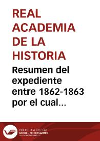 Resumen del expediente entre 1862-1863 por el cual Diego Benítez solicitó la entrega de la mejor momia guanche aparecida en Candelaria (Tenerife), de un conjunto de cuatro. El Gobernador Civil de Canarias solicitó informe a la Real Academia de Nobles Artes de San Fernando, que fue remitido a la Real Academia de la Historia. El numerario Aureliano Fernández y Guerra devolvió el expediente, solicitándose informe a Pedro Gómez de la Serna. | Biblioteca Virtual Miguel de Cervantes