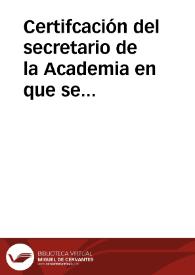 Certifcación del secretario de la Academia en que se da cuenta de haber remitido a su censura el manuscrito de Juan José Heydeck "Las inscripciones hebreas de la iglesia del Nª Sª del Tránsito en Toledo". | Biblioteca Virtual Miguel de Cervantes