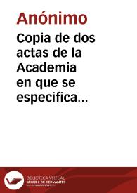 Copia de dos actas de la Academia en que se especifica que dudándose de la transcricpión de Heydeck de las inscripciones hebreas de la iglesia de Nª Sª del Tránsito, se trasladaron a Toledo el vicedirector Tomás Sánchez y el académico Juan Bautista Muñoz, para visitar al Cardenal Arzobispo de Toledo y sacar una copia fiel. | Biblioteca Virtual Miguel de Cervantes