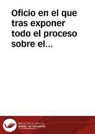 Oficio en el que tras exponer todo el proceso sobre el asunto de su transcripción sobre las inscripciones hebreas de la iglesia del Tránsito y las acusaciones sobre él vertidas, se reafirma en sus observaciones y niega haber fingido el texto, por lo que solicita ver las pruebas en su contra y poder rebatirlas. | Biblioteca Virtual Miguel de Cervantes