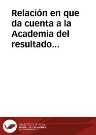 Relación en que da cuenta a la Academia del resultado del viaje a Toledo hecho por los comisionados. | Biblioteca Virtual Miguel de Cervantes