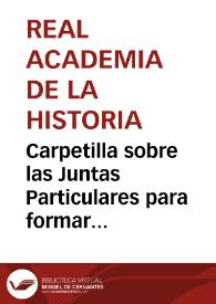 Carpetilla sobre las Juntas Particulares para formar la instrucción que deben llevar los Académicos comisionados por el Cuerpo al reconocimiento y copia de la inscripción hebrea del presbieterio del templo de Santa María del Tránsito de Toledo. | Biblioteca Virtual Miguel de Cervantes