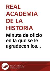 Minuta de oficio en la que se le agradecen los auxilios prestados a la comisión inspectora de antigüedades y que se sirva custodiar los objetos de antigüedades del término, e investigar el paradero de cualquier objeto que proceda de la Fuente de Guarrazar. | Biblioteca Virtual Miguel de Cervantes