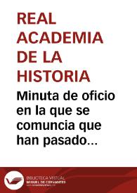 Minuta de oficio en la que se comuncia que han pasado a la ciudad de Toledo los acedémicos José Amador de los Ríos y Manuel Oliver para que se les dispense protección y auxilios en la comisión confiada. | Biblioteca Virtual Miguel de Cervantes