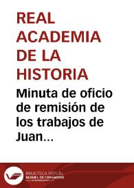 Minuta de oficio de remisión de los trabajos de Juan Moraleda y Esteban y Venancio Prada, sobre los subterráneos hallados en terrenos de propiedad del Duque de Veragua, pues se solicita que examine el lugar y se oiga su opinión antes de que la Academia emita un juicio sobre ellos. | Biblioteca Virtual Miguel de Cervantes