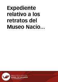 Expediente relativo a los retratos del Museo Nacional de Pintura y Escultura concedidos a la Academia por Reales Ordenes de 27 de febrero y 29 de marzo de 1913. | Biblioteca Virtual Miguel de Cervantes