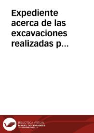 Expediente acerca de las excavaciones realizadas por Rafael Atienza en Acinipo. | Biblioteca Virtual Miguel de Cervantes